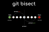 Git Bisect — And Debugging Is Easy