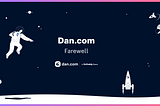 Farewell from Dan.com
