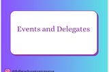 Harnessing the Power of Events and Delegates in C#: