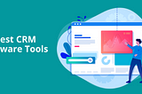 Best CRM Software Tools