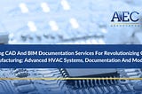 Using CAD And BIM Documentation Services For Revolutionizing Chip Manufacturing: Advanced HVAC…