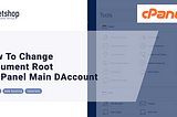 How To Change Document Root of Main Domain in cPanel