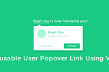 Reusable User Link Popover Component Using Vue.js