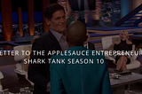 An Open Letter The Shark Tank AppleSauce Entrepreneur
