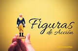 Figuras de Acción.