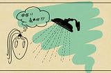 Cartoon of a woman’s face looking apprehensively at a flowing shower with symbols indicating expletives in her thought bubble.