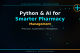 What Makes AI and Python the Smartest Choice for UK Pharmacy Owners?