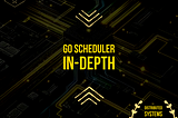 Go Concurrency Series: Deep Dive into Go Scheduler(III)