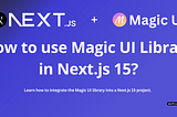 How to use Magic UI Library in Next.js 15?