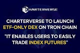 According to CTO Logan Kim, ETF-only DEX based on Tron Chain is scheduled to go live in July.