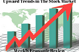 Weekly Economic Review — Upward Trends in The Stock Market, The Government Bond Market Declines