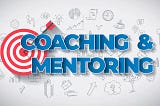 Understanding Mentoring and Coaching