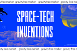 Space-tech inventions, which are future global market products