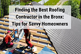 Finding the Best Roofing Contractor in Bronx