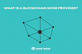 Unlocking Blockchain: Why Use a Node Provider