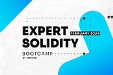 Expert Solidity Bootcamp February 2024 Summary