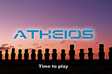 Time to play — with Atheios