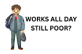 Why You Are Poor- Part 3
