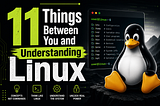 You’re Not Bad at Linux, You’re Missing These 11 Concepts