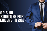 Top 6 HR Priorities for Leaders in 2024