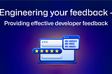 How to engineer your feedback?