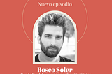 Ep 17 — Bosco Soler: Fundador de SinOficina.com,