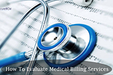 Guide to evaluate medical billing services