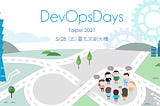 This is DevOps：5/27–28 DevOpsDays Taipei 2021 即將舉辦