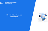How to Hire Overseas Developers — 2025 : Aalpha