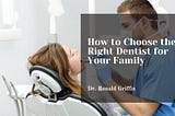 How to Choose the Right Dentist for Your Family