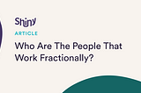 Who Are The People That Work Fractionally?