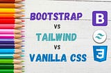 Bootstrap vs Tailwind vs Vanilla CSS