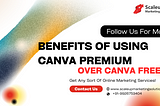 Benefits of Using Canva Premium Over Canva Free:
