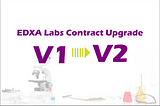 EDXA Labs Migration/Upgrade from v1 to v2 contract.