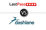 Lastpass vs Dashlane: Clash of the Best Password Managers