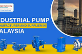 Industrial Pumps Manufacturer and Supplier in Malaysia