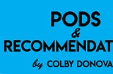 Pods & Recs: No. 188