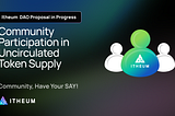 Itheum DAO Proposal - Community Participation in Uncirculated Token Supply