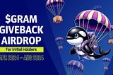 Be Ready for $GRAM Giveback Airdrop🎈