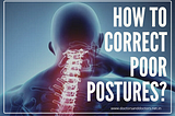 How to Correct Poor Postures for Getting Rid of Pain?