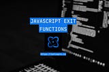 JavaScript Exit Functions: A Complete Guide