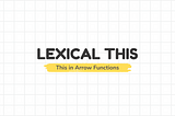 Lexical this: How this works in Arrow Functions