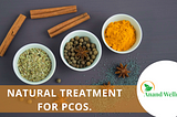 Natural treatment for PCOS.