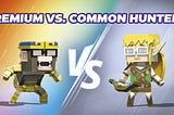 PREMIUM VS COMMON HUNTERS – A guide