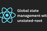 Global state management with unstated-next