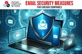 Essential Email Security Measures for Chicago Companies