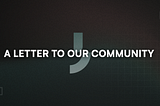 A LETTER TO OUR COMMUNITY