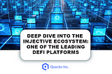 Deep Dive into the Injective Ecosystem: One of the leading DeFi Platforms