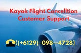 【(+6129)‒098━4728】@ Kayak Flight Cancelltion Customer Support