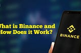 What Is Binance And How Does It Work?